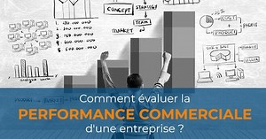 Comment mesurer la performance commerciale d'une entreprise ?