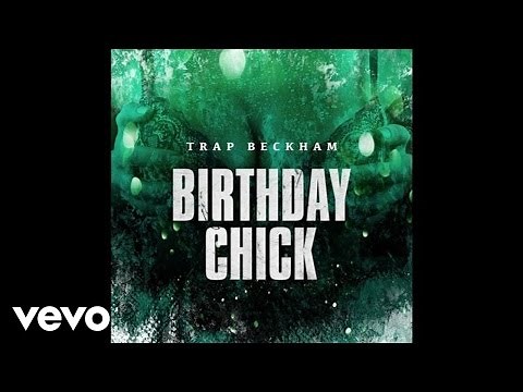 Trap Beckham - Birthday Chick (Audio)