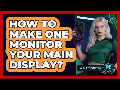 How To Make One Monitor Your Main Display?