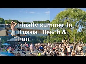 Finally summer in Moscow, Russia | Beach & Fun!