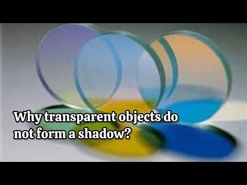 Why transparent objects do not form a shadow? ￼