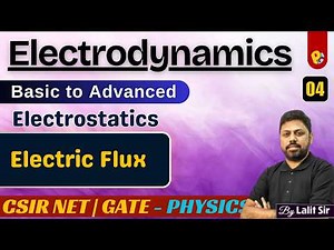 Lec 04 | Electrodynamics | Electric Flux | CSIR NET & GATE | PotentialG