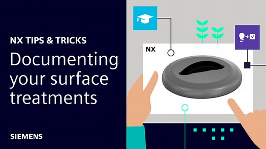 NX Tips & Tricks | Documenting your surface treatments