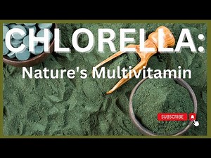 Chlorella: Nature's Multivitamin - What You Need to Know