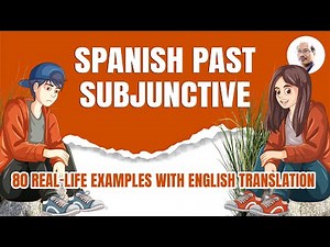 Spanish Past Subjunctive Made Easy: 80 Real-Life Examples with English Translation || Easy Spanish