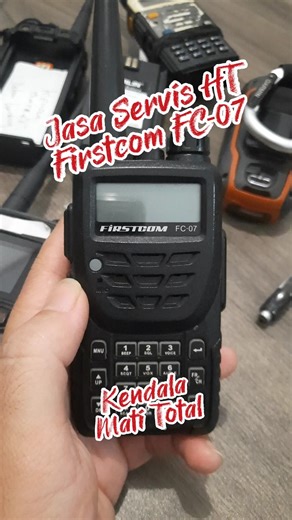 Bengkel Jasa Service HT Firstcom FC-07 Mati Total, Tidak Ada suara, Tombol Rusak, Mic Rusak