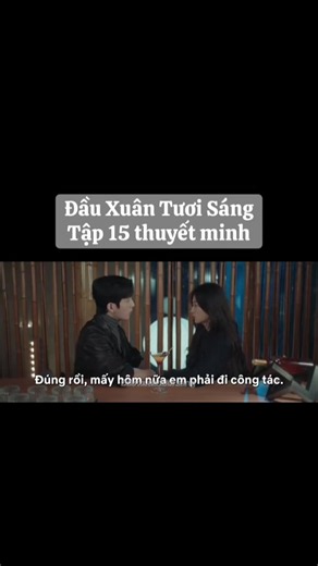 Đầu xuân tươi sáng tập 15 full thuyết minh #Đâuxuantuoisang #đauxuantuoisangthuyetminh #thuongchidaoloanniem #tinhbanhnhien #tonthien