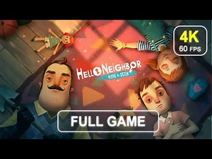 Hello Neighbor : Hide and Seek [Full Game] | No Commentary | Gameplay Walkthrough | 4K 60 FPS - PC