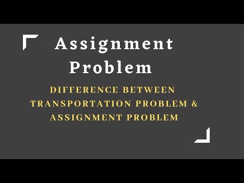 Assignment Problem: Difference between Transportation Problem & Assignment Problem [Lecture 1]