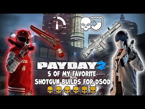 Payday 2 - 5 of my favorite Shotgun Builds for DSOD (2025)