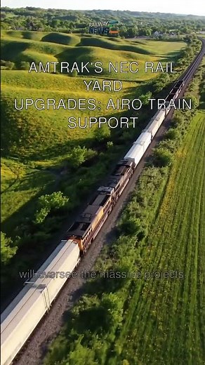 Amtrak's NEC Rail Yard Upgrades: Airo Train Support