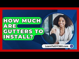 How Much Are Gutters To Install? - LearnToDIY360.com