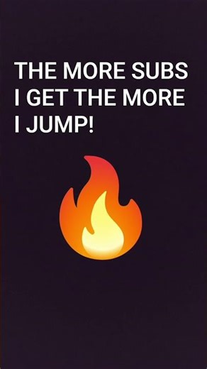 the more subs the more jumps 🔥