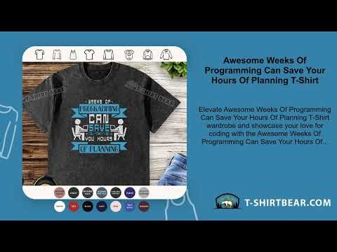 Awesome Weeks Of Programming Can Save Your Hours Of Planning T-Shirt