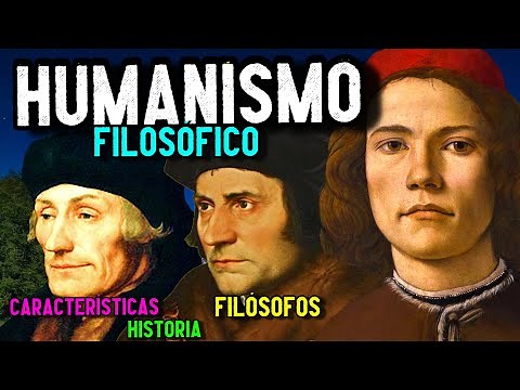 HUMANISMO FILOSÓFICO: Historia, características, representantes