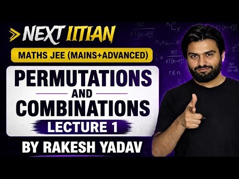 PERMUTATION & COMBINATION_LEC-01 || IIT-JEE MAINS & ADVANCED || NEXT IITIAN BY RAKESH YADAV ||