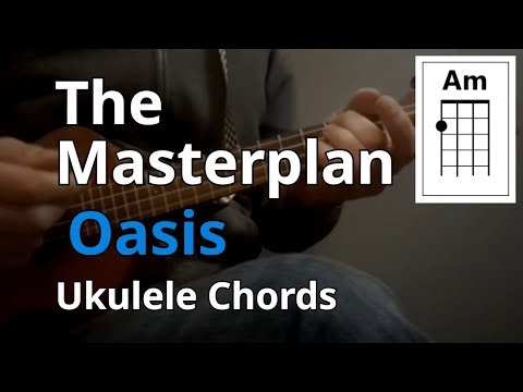 The Masterplan - Oasis (Ukulele Chords)