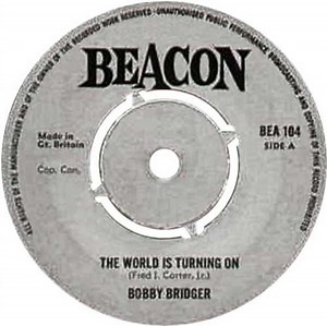 Bobby Bridger - The World Is Turning On  /  Why Do I Love You