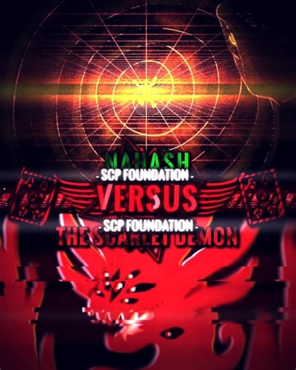 Nahash/IS (Scp Foundation) Vs The Scarlet Demon (Scp Foundation) | W.I.S Edit