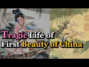 Most Beautiful Woman in Ancient China | Four Beauties (4), Xi Shi