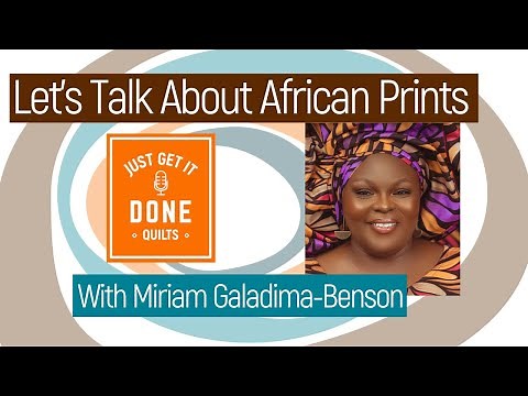 🧵🌍 LET'S TALK ABOUT AFRICAN PRINTS with MIRIAM GALADIMA-BENSON - KAREN’S QUILT CIRCLE