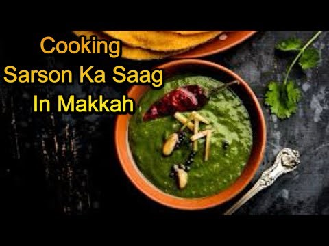 Cooking Desi Sarson ka Saag In Makkah Saudi Arabia