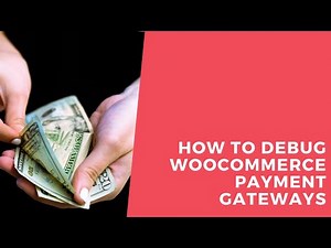 How To Debug WooCommerce Payment Gateways