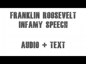 Franklin D. Roosevelt - Infamy Speech (Audio + Text)