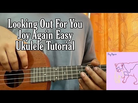 Looking Out For You - Joy Again // Ukulele Tutorial With Chords (ORIGINAL VERSION)