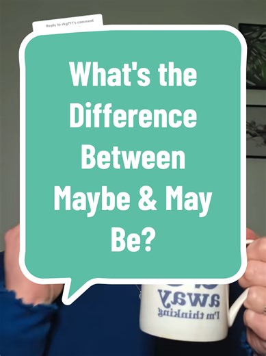 What's the Difference Between Maybe and May Be?