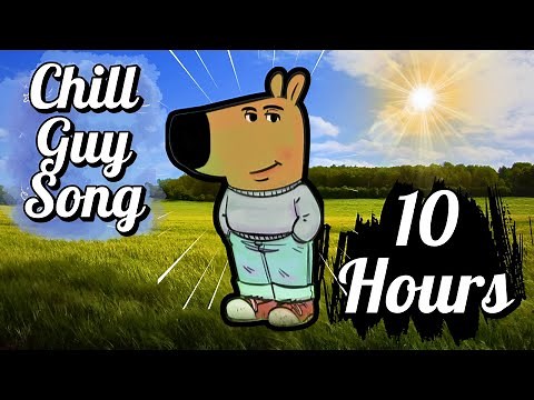 Just a Chill Guy Song 10 Hours