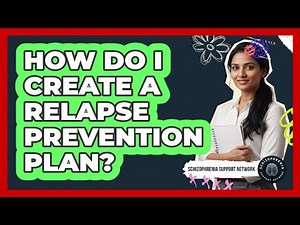 How Do I Create A Relapse Prevention Plan?
