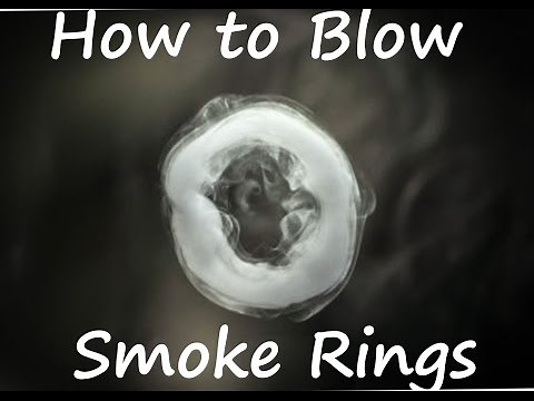 How to Blow Smoke Rings