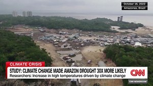 Amazon basin drought made 30 times more likely by climate change, study finds | CNN
