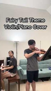Fairy Tail Theme - Violin/Piano Cover #fyp #shorts #share #classicalmusic #violin #duet #practice