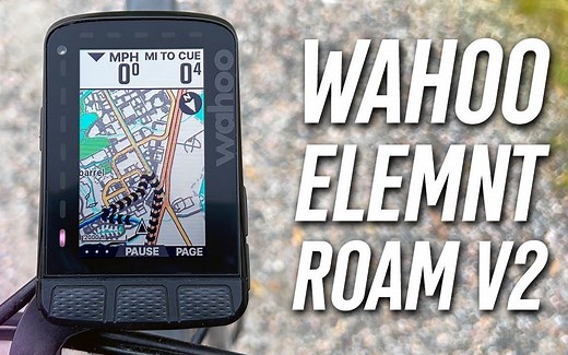 新一代 Wahoo ELEMNT ROAM 码表 第二代 评测——Wahoo 的最强码表得到升级！