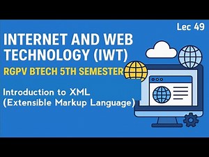 Introduction to XML (Extensible Markup Language) | IWT | Lec 49