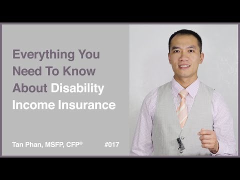 Everything You Need To Know About Disability Income Insurance | Tan Phan, MSFP, CFP®