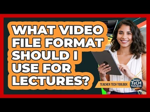 What Video File Format Should I Use For Lectures?