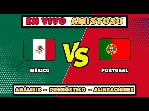 EN VIVO MÉXICO vs PORTUGAL Amistoso 2026
