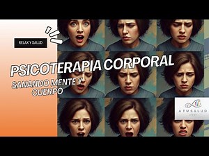 Psicoterapia Corporal: Sanando Mente, Cuerpo y Emociones. | Relax y salud.