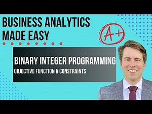 Binary Integer Programming: Learn the Basics in 10 Minutes!