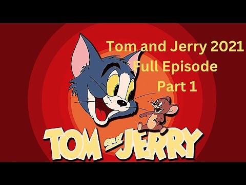 [1080HD] Tom and Jerry 2021 Full Part 1 | 猫和老鼠2021【全集 1】