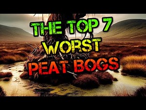 Top 7 WORST Peat Bogs 💩 #peatbog #dangerous