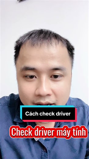 Cách kiểm tra driver trên máy tính Windows 10 và 11
