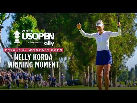 Nelly Korda, Winning Moment: 2026 U.S. Women's Open Presented by Ally Highlights