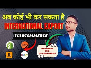 Start International E-Commerce & Export Business With Low Investment