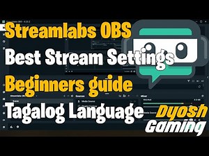 My Best Streamlabs OBS Settings For Beginners - Complete Guide - Tagalog