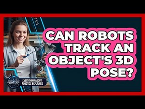 Can Robots Track An Object's 3D Pose?