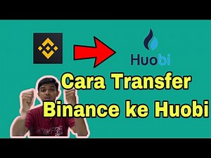CARA TRANSFER CRYPTO BINANCE KE HUOBI STEP BY STEP